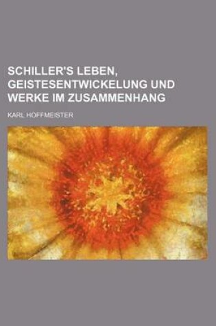 Cover of Schiller's Leben, Geistesentwickelung Und Werke Im Zusammenhang (5)