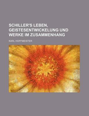 Book cover for Schiller's Leben, Geistesentwickelung Und Werke Im Zusammenhang (5)