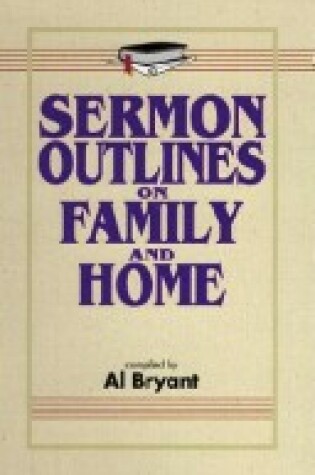 Cover of Sermon Outlines Family and Home