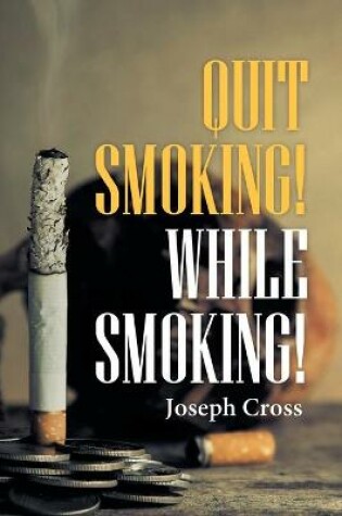 Cover of Quit Smoking! While Smoking!