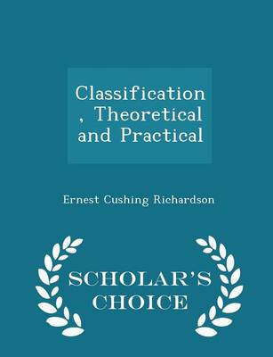 Book cover for Classification, Theoretical and Practical - Scholar's Choice Edition