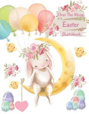 Book cover for Over the Moon Easter Sketchbook