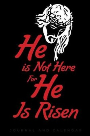 Cover of He is Not Here For He Is Risen