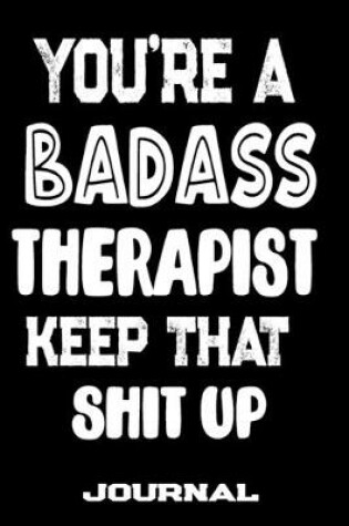 Cover of You're A Badass Therapist Keep That Shit Up