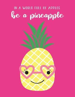 Book cover for In A World Full Of Apples, Be A Pineapple