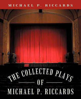 Book cover for The Collected Plays of Michael P. Riccards