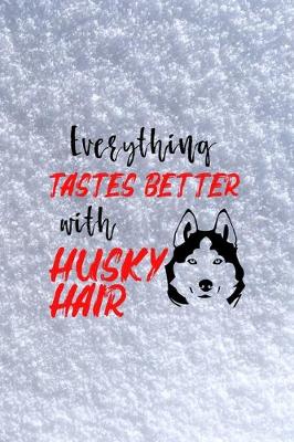 Cover of Everything Tastes Better With Husky Hair