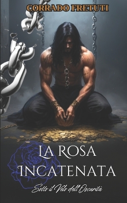 Book cover for La Rosa Incatenata