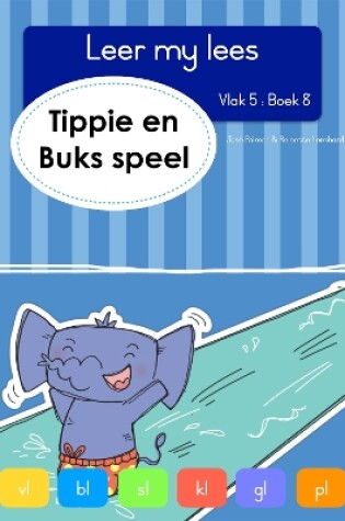 Cover of Leer my lees (Vlak 5 Boek 8): Tippie en Buks speel