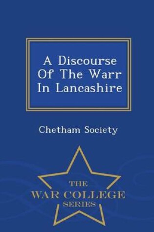 Cover of A Discourse of the Warr in Lancashire - War College Series