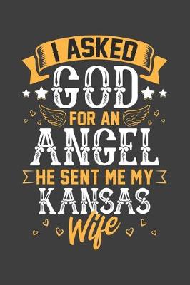 Book cover for I Asked God for Angel He sent Me My Kansas Wife