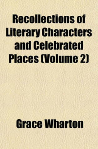 Cover of Recollections of Literary Characters and Celebrated Places (Volume 2)