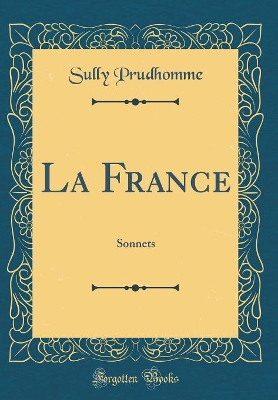 Book cover for La France: Sonnets (Classic Reprint)