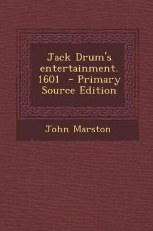 Cover of Jack Drum's Entertainment. 1601 - Primary Source Edition