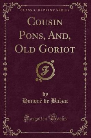 Cover of Cousin Pons, And, Old Goriot (Classic Reprint)