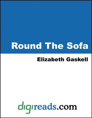 Book cover for Round the Sofa (My Lady Ludlow, an Accursed Race, the Doom of the Griffiths, Half a Life-Time Ago, the Poor Clare, and the Half-Brothers)