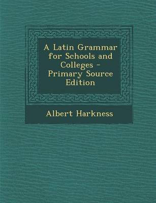 Book cover for A Latin Grammar for Schools and Colleges