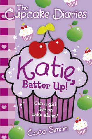 Cover of The Cupcake Diaries: Katie, Batter Up!