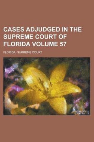 Cover of Cases Adjudged in the Supreme Court of Florida Volume 57