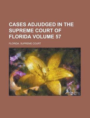 Book cover for Cases Adjudged in the Supreme Court of Florida Volume 57