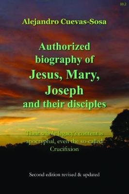 Book cover for Authorized Biography of Jesus, Mary, Joseph and their Disciples 2nd Edition