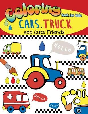 Book cover for Coloring Book for kids CARS, TRUCK and cute Friends