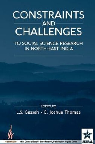 Cover of Constraint and Challenges to Social Science Research in North-East India