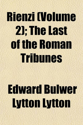 Book cover for Rienzi (Volume 2); The Last of the Roman Tribunes