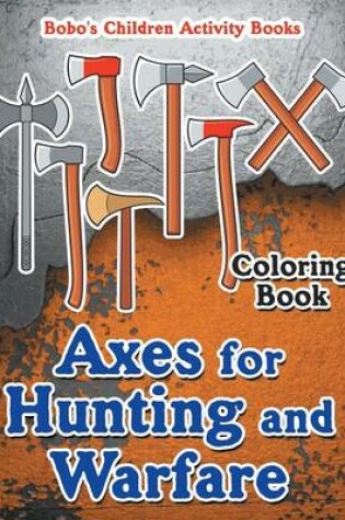 Cover of Axes for Hunting and Warfare Coloring Book