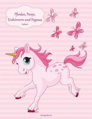 Book cover for Malbuch mit Pferden, Ponys, Einhörnern und Pegasus 1