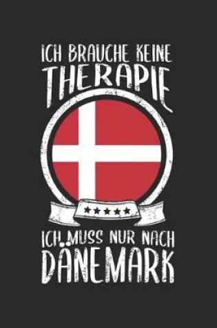 Cover of Ich Brauche Keine Therapie Ich Muss Nur Nach Danemark