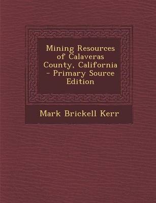 Book cover for Mining Resources of Calaveras County, California - Primary Source Edition