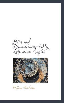 Book cover for Notes and Reminiscences of My Life as an Angler