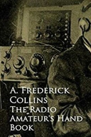 Cover of The Radio Amateur's Hand Book (Annotated)