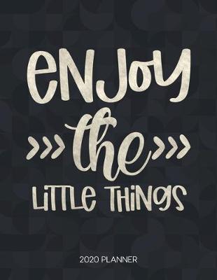 Cover of Enjoy The Little Things 2020 Planner