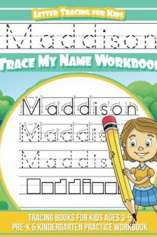 Cover of Maddison Letter Tracing for Kids Trace my Name Workbook
