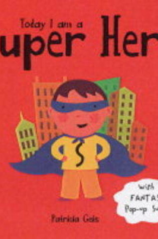 Cover of Today I Am A Super Hero Board Book