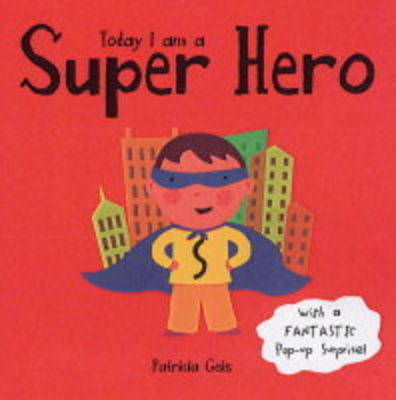 Book cover for Today I Am A Super Hero Board Book