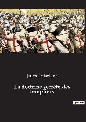 Book cover for La doctrine secrète des templiers