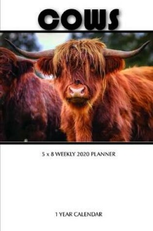 Cover of Cows 5 x 8 Weekly 2020 Planner