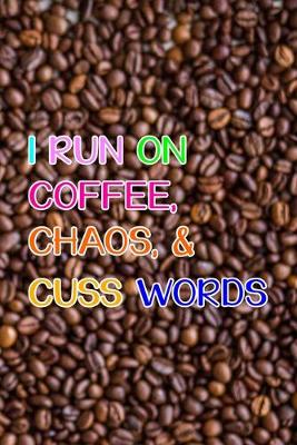 Book cover for I Run On Coffee, Chaos, & Cuss Words