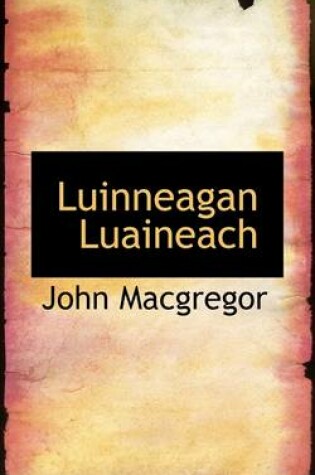 Cover of Luinneagan Luaineach
