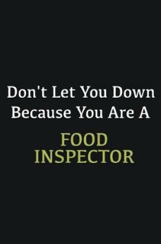 Cover of Don't let you down because you are a Food Inspector