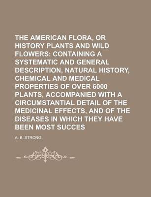 Book cover for The American Flora, or History of Plants and Wild Flowers Volume 1