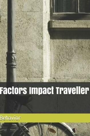 Cover of Factors Impact Traveller Behavior
