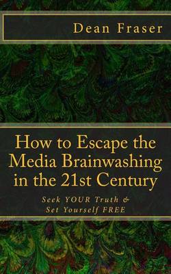 Book cover for How to Escape the Media Brainwashing in the 21st Century