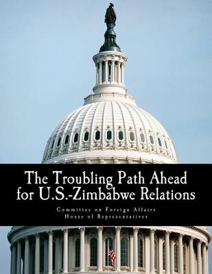 Book cover for The Troubling Path Ahead for U.S.-Zimbabwe Relations