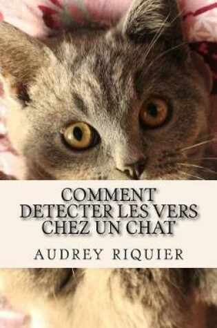 Cover of Comment Detecter Les Vers Chez Un Chat