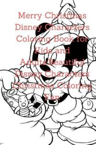 Cover of Merry Christmas Disney Characters Coloring Book for Kids and Adults