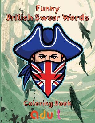 Book cover for Funny British Swear Words Coloring Book adult